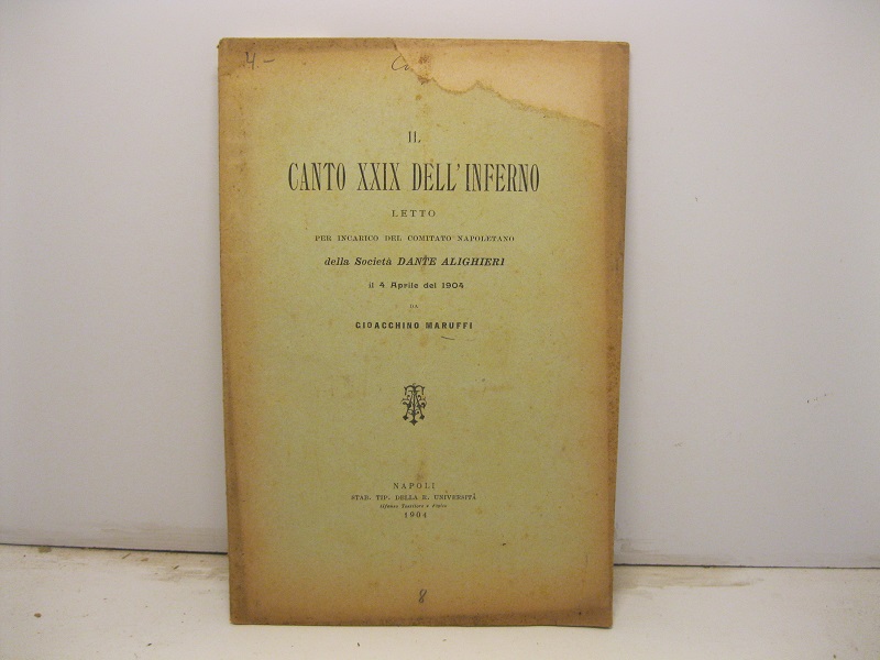 Il canto XXIX dell'Inferno letto per incarico del comitato napoletano della Società Dante Alighieri il 4 aprile del 1904